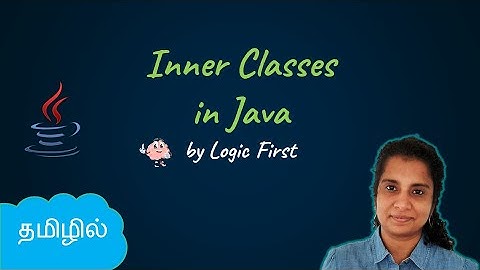 Java Inner Classes | Java Course in Tamil | Logic First Tamil