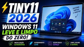 ⚡TINY11 2026 - WINDOWS 11 leve e limpo do ZERO!