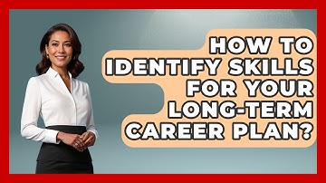 How To Identify Skills For Your Long-term Career Plan? - Job Interview Pro Skills