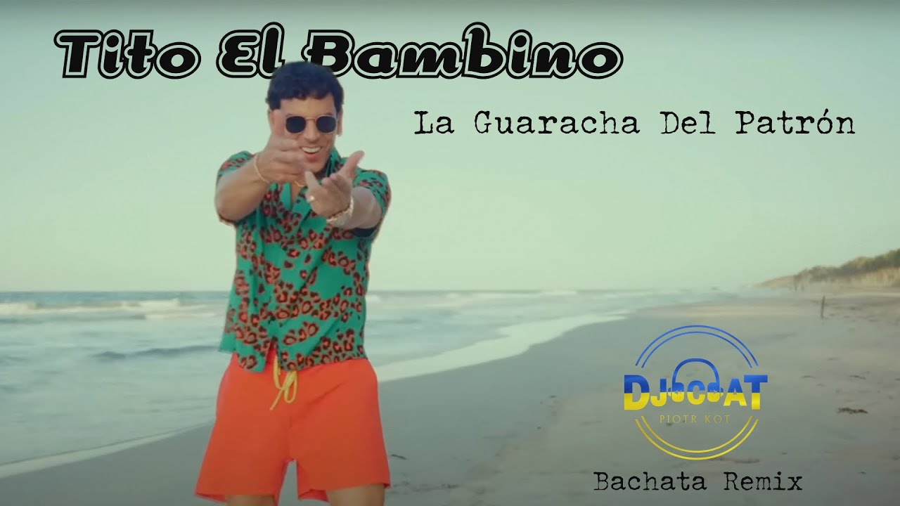 Tito El Bambino La Guaracha Del Patrón (DJ Cat Bachata Remix) YouTube