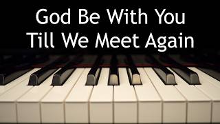 God Be With You Till We Meet Again - piano instrumental hymn with lyrics