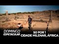 50 por 1: Álvaro Garnero conhece cidade milenar na África