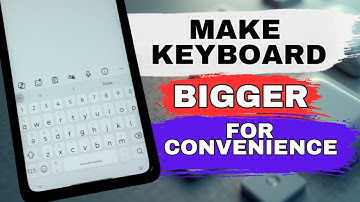 How to Enlarge Your Phone Keyboard for Easier Typing (The Easy Fix)