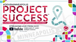 Dear Minneapolis with Project Success | A #Giveback Concert by Broadway Unlocked
