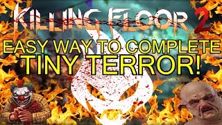 Killing Floor 2 | EASY WAY TO COMPLETE TINY TERROR! - Perk Level Map Rant!
