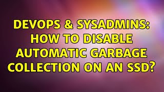 Famous DevOps & SysAdmins: How to disable automatic garbage collection on an SSD? Wealth