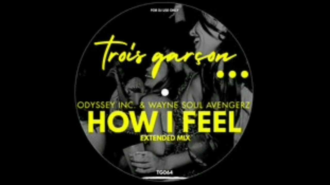 Odyssey Inc , Wayne Soul Avengerz - How I Feel (Extended Mix)