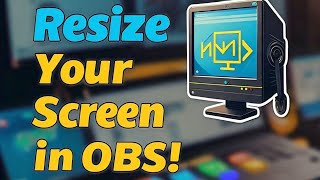 How to Adjust and Resize Screen in OBS Studio: Quick Tutorial for Perfect Fit