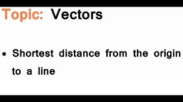 AS/A-Level Maths Vectors - Shortest distance from the origin to a line