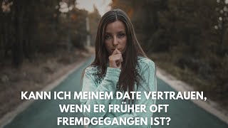 Kann ich meinem Date vertrauen, wenn er früher oft fremd gegangen ist?