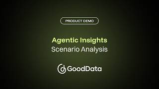 Agentic Insights | Scenario Analysis with GoodData