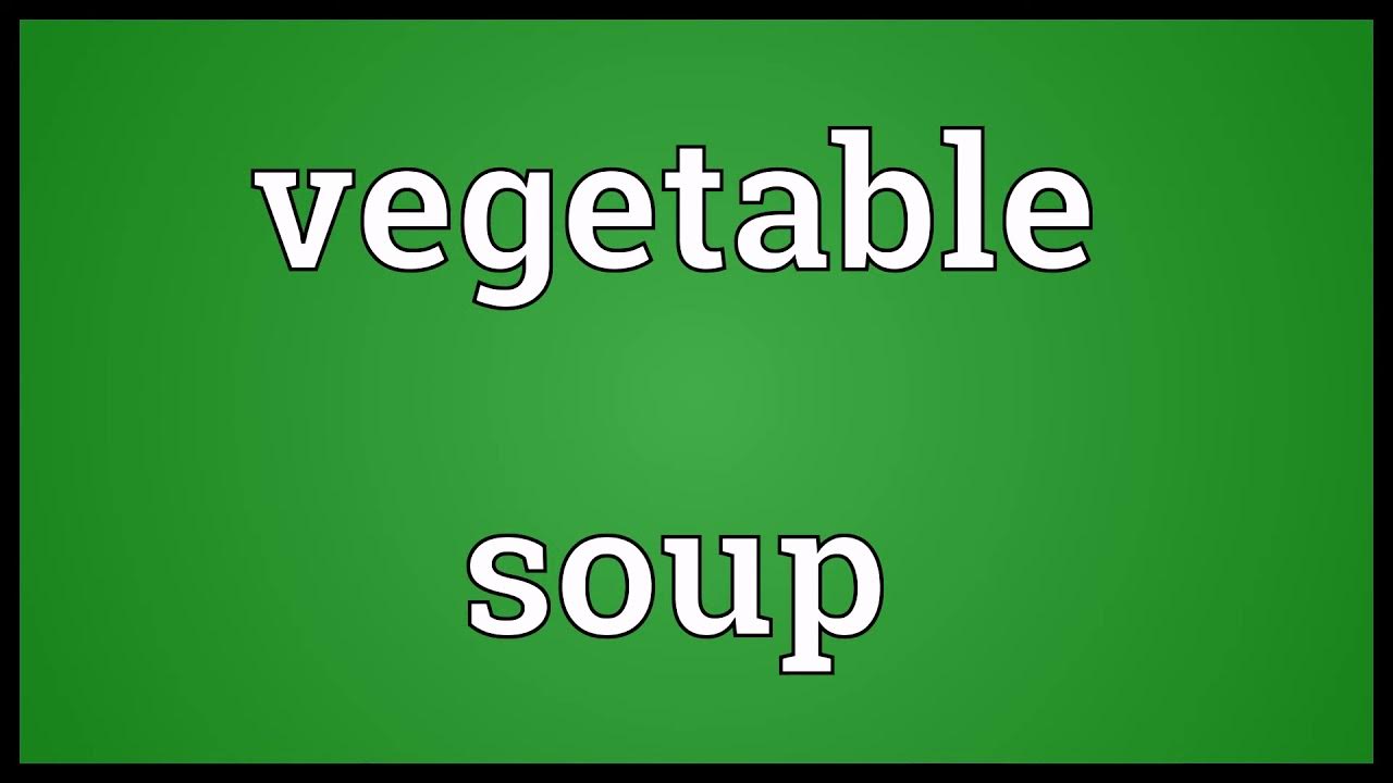 Vegetable soup Meaning YouTube