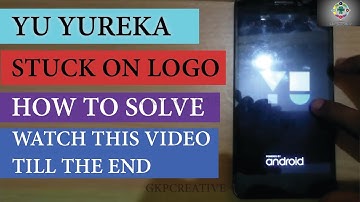 yu yureka stuck on yu logo solved full video tutorial