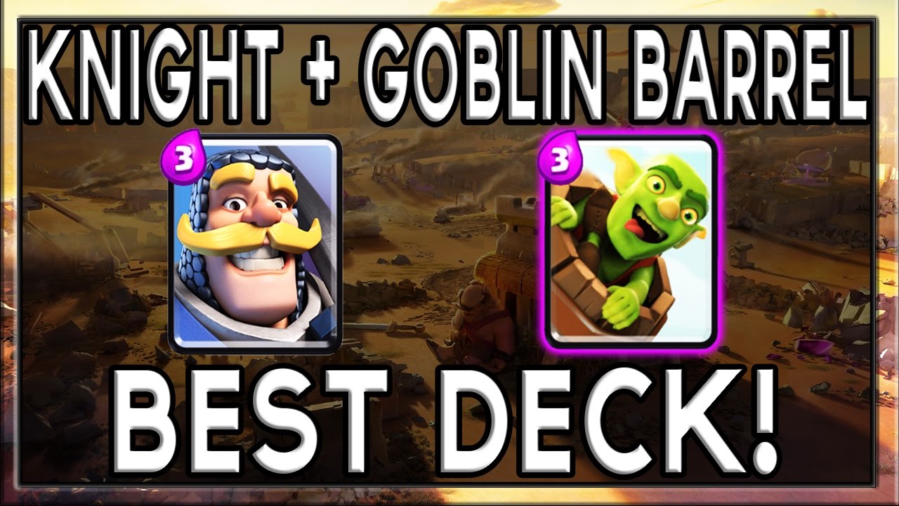 Clash Royale Best Knight + Goblin Barrel Deck Tips, Guides, and
