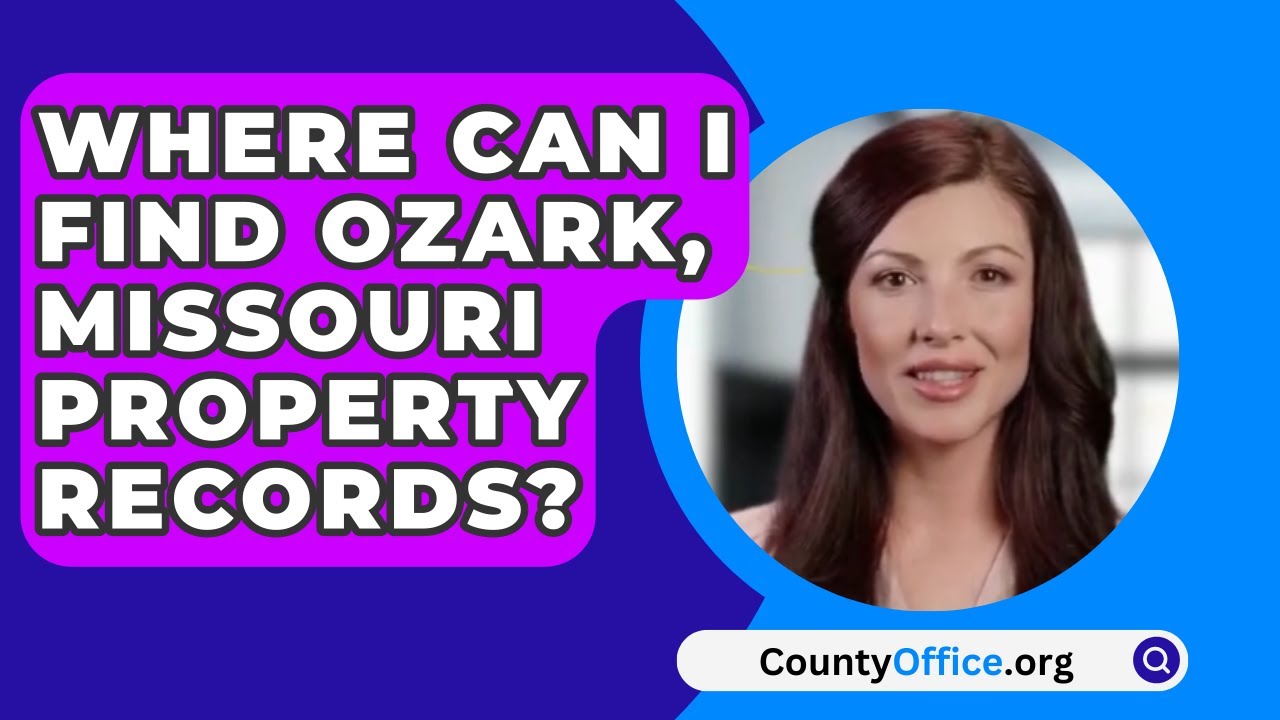 Where Can I Find Ozark, Missouri Property Records?