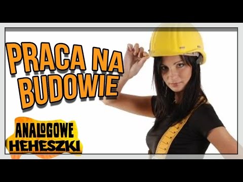 Praca na Budowie - Analogowe Heheszki #605