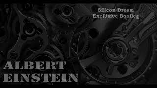 Silicone Dream - Albert Einstein [ExclUsive Bootleg]