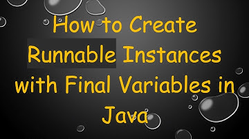 How to Create Runnable Instances with Final Variables in Java