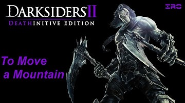 Darksiders 2: Deathinitive Edition - To Move a Mountain