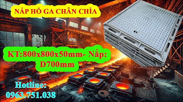 BÁN NẮP HỐ GA - SONG CHẮN RÁC || THÔNG DỤNG- GIÁ RẺ- GIAO HÀNG TẬN NƠI TRÊN TOÀN QUỐC.