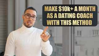 How To Make $10k+ A Month As A Dating Coach