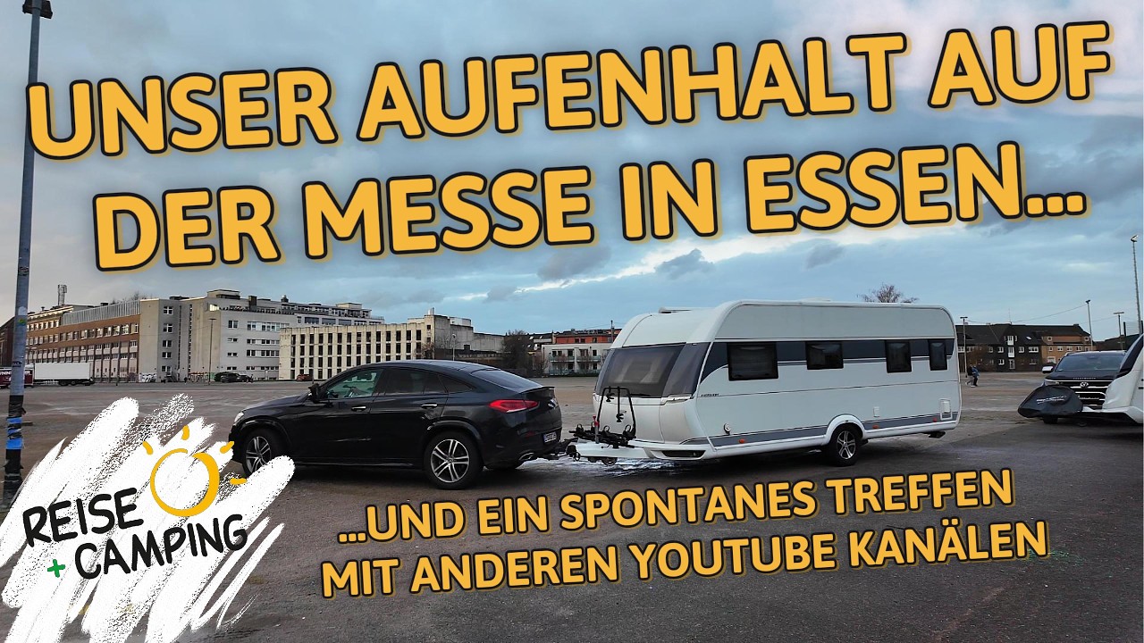 Camping auf dem Parkplatz Reise - Messe Essen 2026 - Unsere Highlight: Zuschauer & Youtuber-Treffen