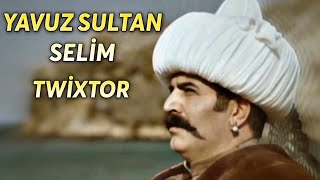 Yavuz Sultan Selim Twixtor