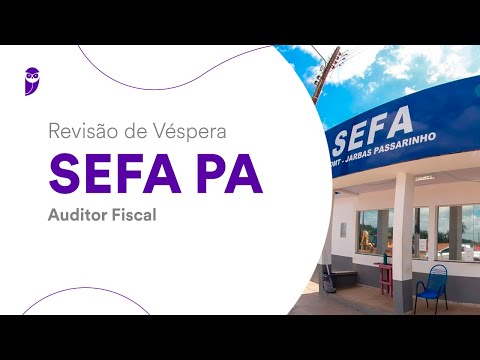 Revisão de Véspera SEFA PA – Auditor Fiscal