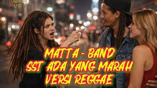 Sst Ada Yang Marah x Matta Band (Versi Reggae) 
