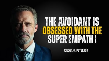 The Avoidant Is Obsessed With The Super Empath || Jordan Peterson || Motivational Speech