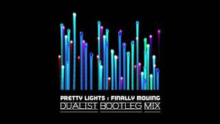 Pretty Lights - Finally Moving (Dualist Bootleg remix)