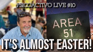 Doomer Friday: Area 51 Time Traveler arrest &amp; Chris Bledsoe's Easter is here - Psicoactivo Live #10