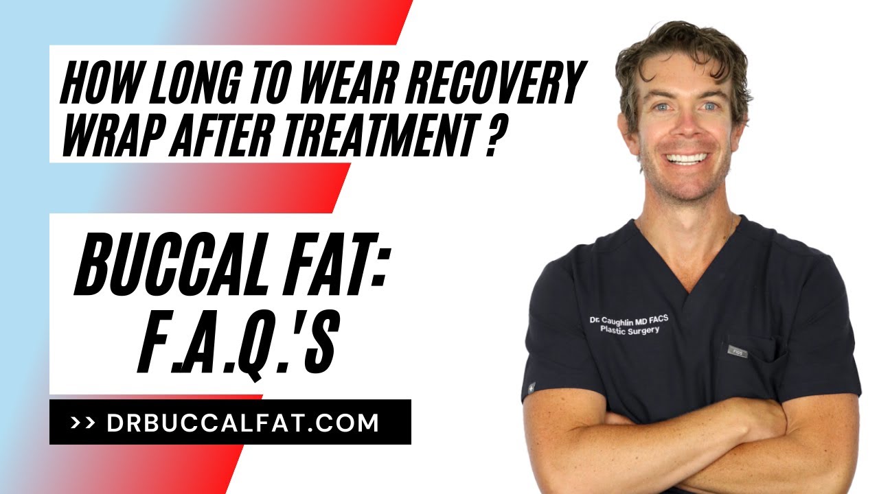 How long to wear recovery wrap after Buccal Fat treatment?  DrBuccalFat FAQ - Dr. Caughlin
