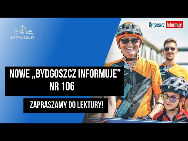 Nowe „Bydgoszcz Informuje” nr 106. Zapraszamy do lektury!