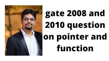 gate 2008 and 2010 question on pointer and function