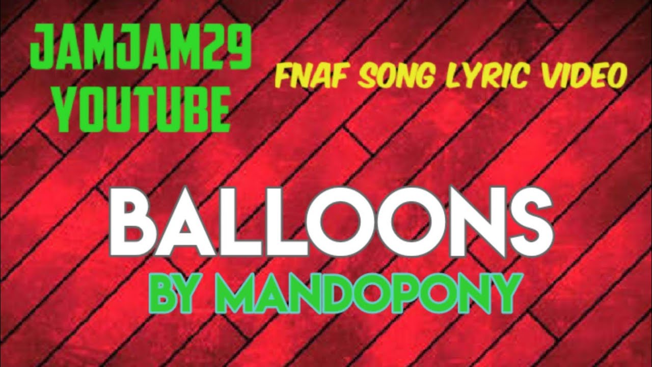 Fnaf Song Lyric Video "Balloons" by MandoPony YouTube
