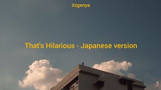 That's Hilarious - Japanese version [Shayne Orok Cover] Lyric romaji