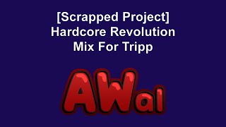 [Scrapped Project] Hardcore Revolution Mix For Tripp