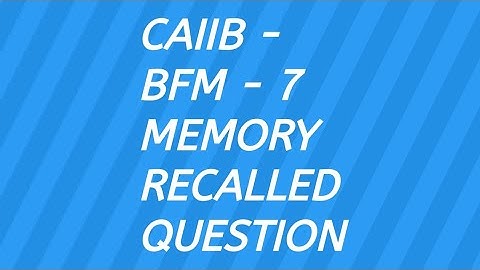 CAIIB I BFM 7 I MEMORY RECALLED QUESTION