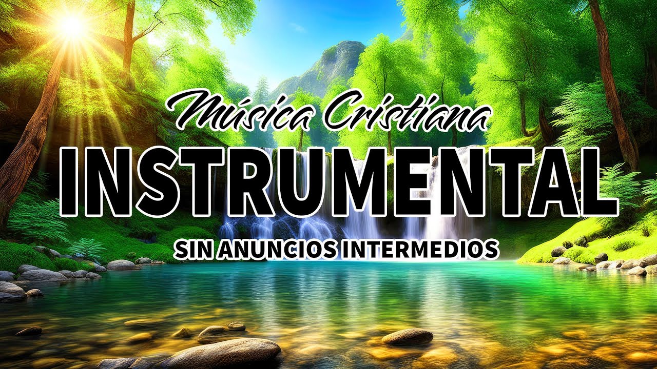 MÚSICA CRISTIANA INSTRUMENTAL PARA ORAR - PIANO INSTRUMENTAL