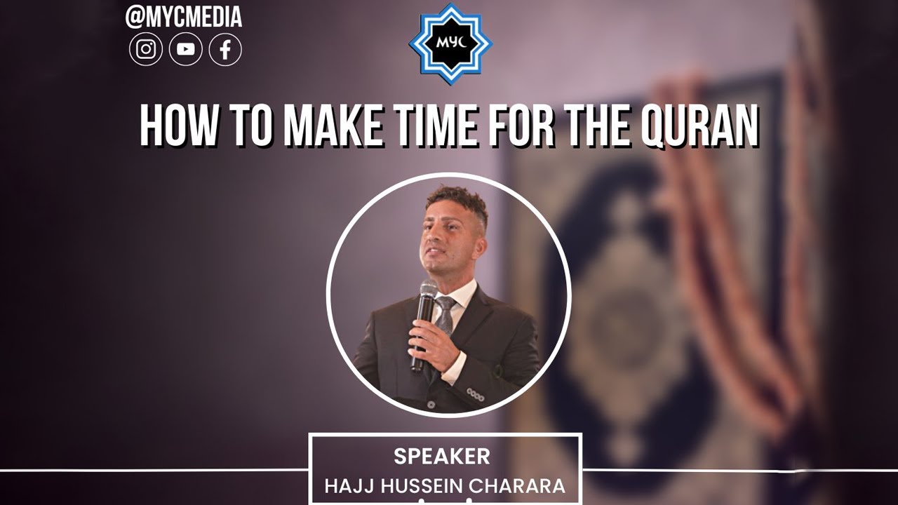 ⁣How To Make Time for the Quran - Hajj Hussein Charara | MYC