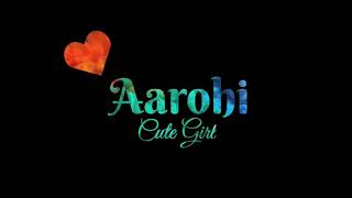 Aarohi Name Love Status Heart Touching Song