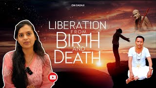 Liberation from Birth and Death: Embarking on the Path to Freedom