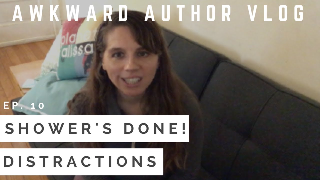 Shower's Done, Distractions: Awkward Author Episode 10