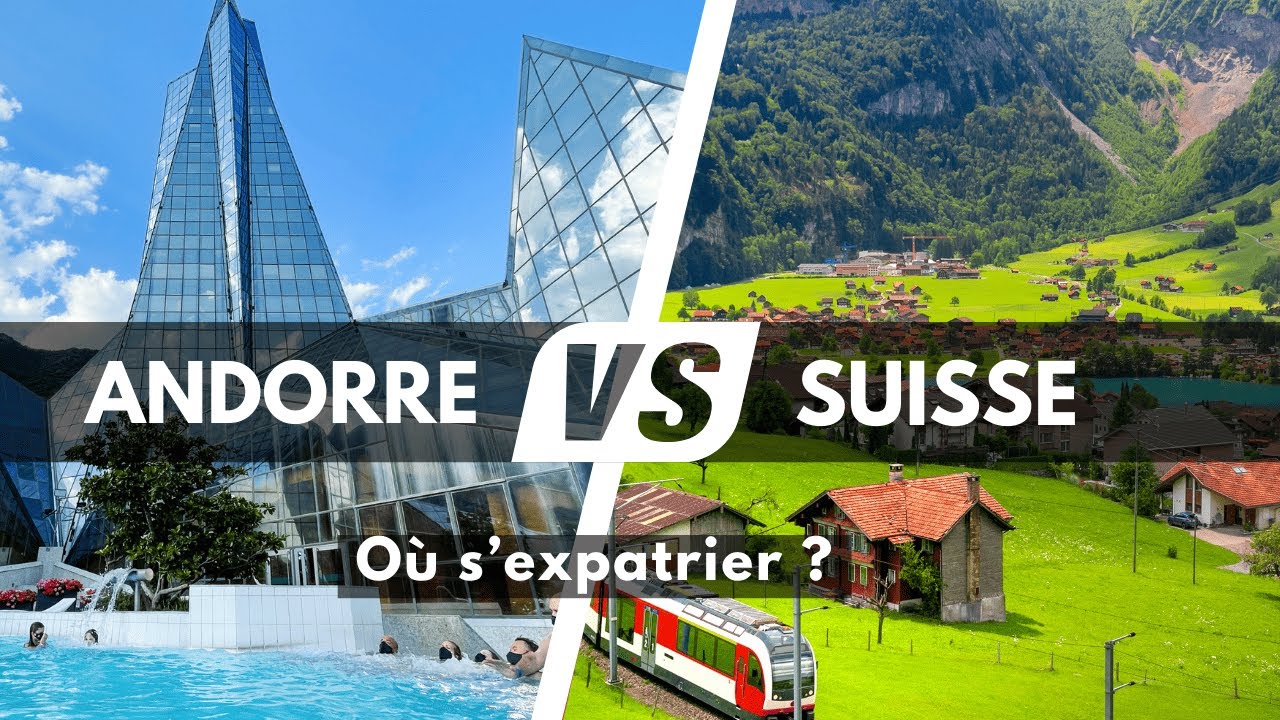ANDORRE VS SUISSE : OÙ S'EXPATRIER ? 🌍