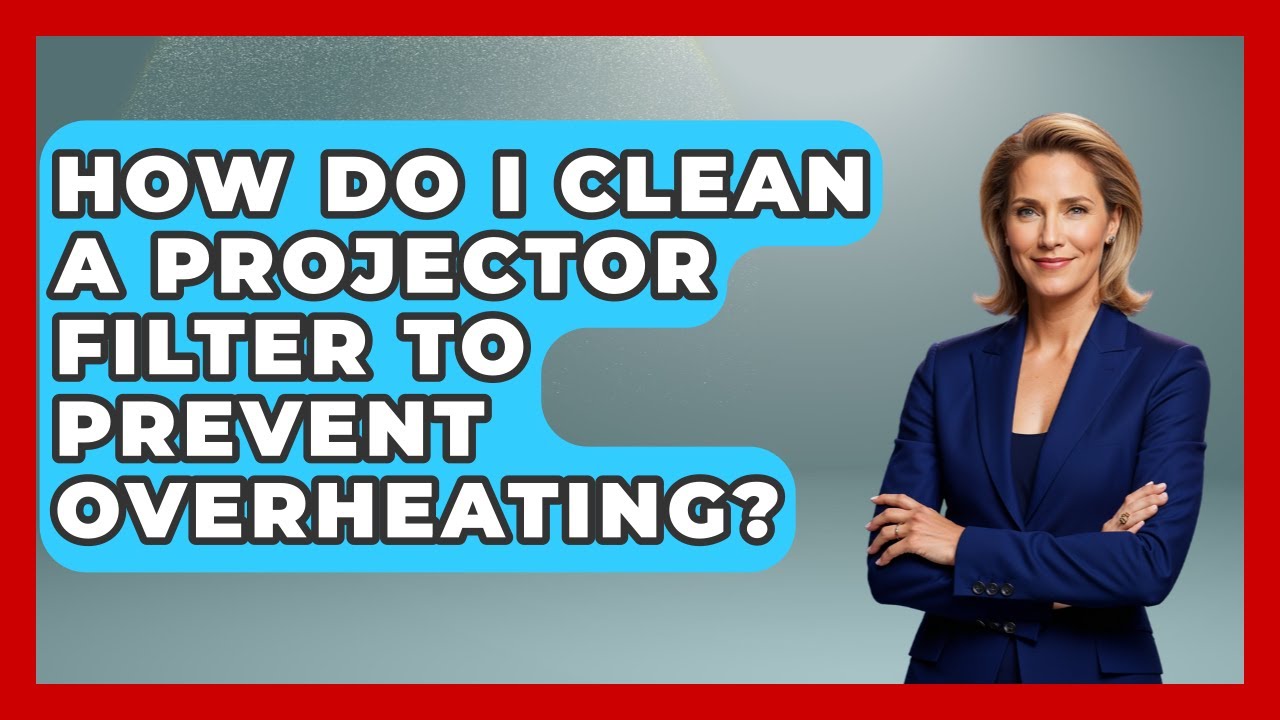 How Do I Clean A Projector Filter To Prevent Overheating? - NextGen Viewing and Audio