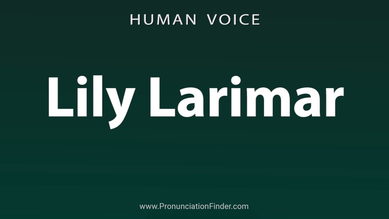 How To Pronounce Lily Larimar