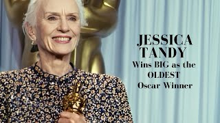 Jessica Tandy Wins BIG as the OLDEST Oscar Winner.