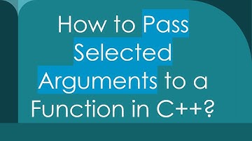 How to Pass Selected Arguments to a Function in C+ + ?