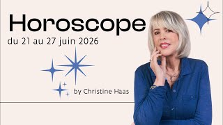 Votre horoscope du 21 au 27 juin 26 - signe par signe avec Christine Haas 🌸
